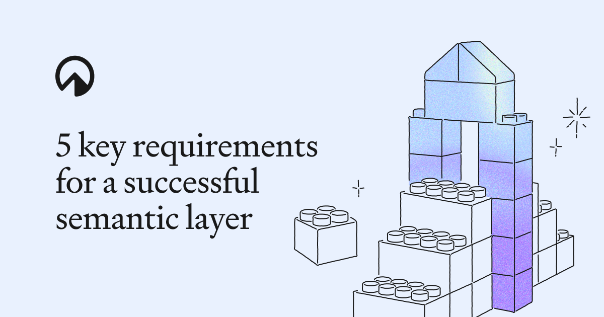 5 key requirements for a successful semantic layer