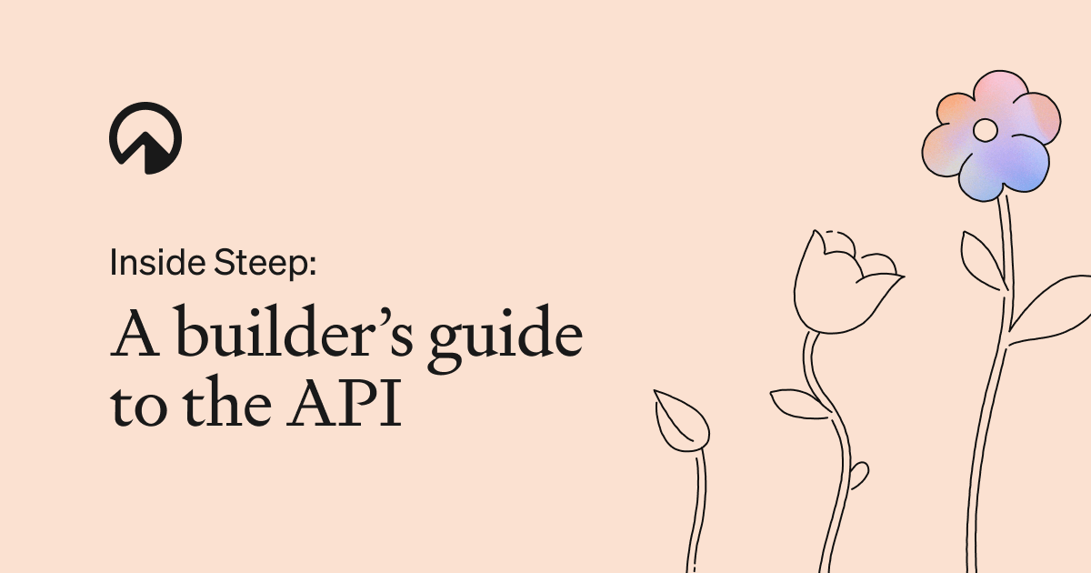 A builder's guide to the Steep API